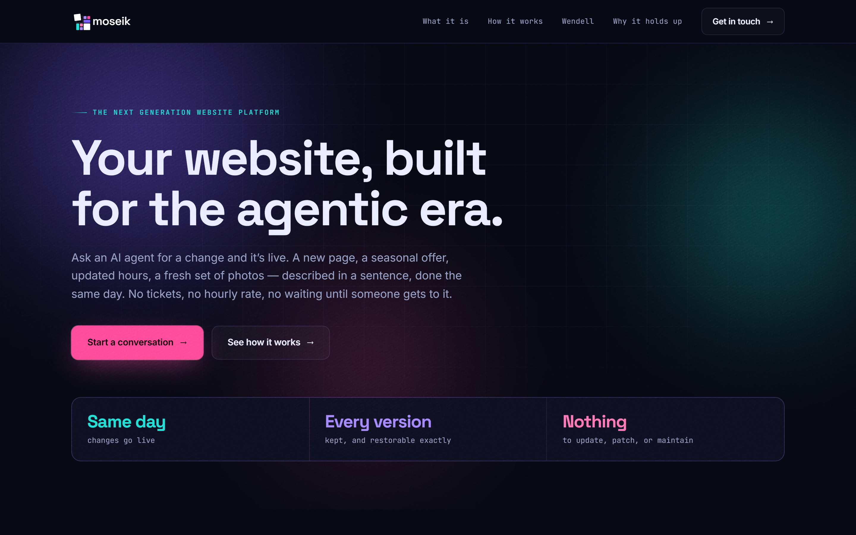The Moseik home page: the headline "Your website, built for the agentic era." on the platform's dark canvas, with Start a conversation and See how it works buttons above three panels reading Same day, Every version, Nothing
